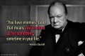 Churchill quote You have enemies Good. That means you've stood up for something, sometime in your life..jpg
